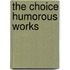 The Choice Humorous Works