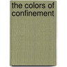 The Colors of Confinement door Bill T. Manbo