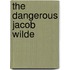 The Dangerous Jacob Wilde