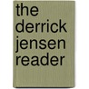 The Derrick Jensen Reader by Lierre Keith