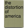 The Distortion of America door Oscar Handlin