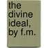 The Divine Ideal, By F.M.