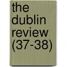 The Dublin Review (37-38) by Nicholas Patrick Stephen Wiseman