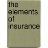 The Elements of Insurance door J. Alfred Eke