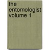 The Entomologist Volume 1 door Edward Newman