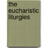 The Eucharistic Liturgies