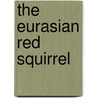 The Eurasian Red Squirrel door Peter W.W. Lurz