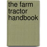 The Farm Tractor Handbook door George Sherwood