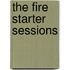 The Fire Starter Sessions