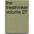The Freethinker Volume 27