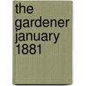 The Gardener January 1881 door General Books