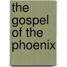 The Gospel of the Phoenix door Stifyn Emrys
