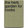 The Herb Garden For Cooks door Marie-Pierre Moine