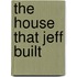 The House That Jeff Built