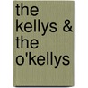 The Kellys & the O'Kellys by General Books
