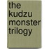 The Kudzu Monster Trilogy