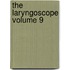 The Laryngoscope Volume 9
