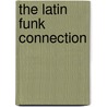 The Latin Funk Connection by Chuck Silverman