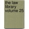 The Law Library Volume 25 door Unknown Author