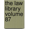 The Law Library Volume 87 by Unknown Author