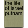 The Life of Israel Putnam door Ketchum Henry Ed