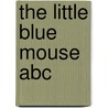 The Little Blue Mouse Abc by Nanci Thomas
