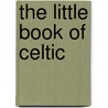 The Little Book Of Celtic door Graham McColl