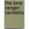 The Lone Ranger: Vendetta by Howard Hopkins