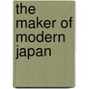 The Maker of Modern Japan door L.A. Sadler