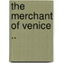 The Merchant of Venice ..