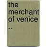 The Merchant of Venice .. door Shakespeare William Shakespeare