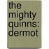 The Mighty Quinns: Dermot