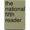 The National Fifth Reader door Richard Green Parker