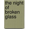 The Night of Broken Glass by Thomas Karlauf