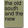 The Old South and the New by Charles Morris