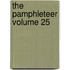 The Pamphleteer Volume 25