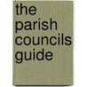 The Parish Councils Guide door Hartley B. N. Mothersole