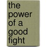 The Power Of A Good Fight door Lynne Eisaguirre