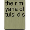 The R M Yana of Tulsi D S by Tulasidasa