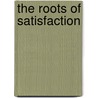 The Roots Of Satisfaction door Shya Kane