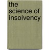 The Science of Insolvency by United States Congressional House