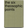 The Six Theosophic Points by Jacob Bohme