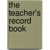 The Teacher's Record Book by Carson-Dellosa Publishing