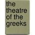 The Theatre Of The Greeks