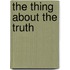 The Thing about the Truth