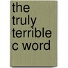 The Truly Terrible C Word by A.E. Sullivan