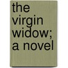 The Virgin Widow; A Novel door Randal Charlton