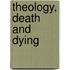 Theology, Death And Dying
