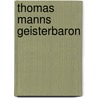 Thomas Manns Geisterbaron door Manfred Dierks