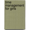 Time Management for Girls by A.T. Sorsa